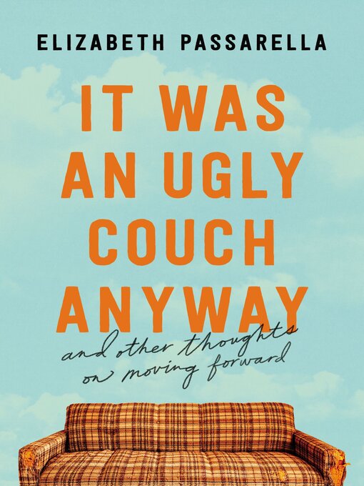 Title details for It Was an Ugly Couch Anyway by Elizabeth Passarella - Wait list